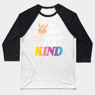 It's No Prob-llama to be Kind, No Prob-llama, Be Kind, Llama, Kindness, Kind, Funny llama Baseball T-Shirt